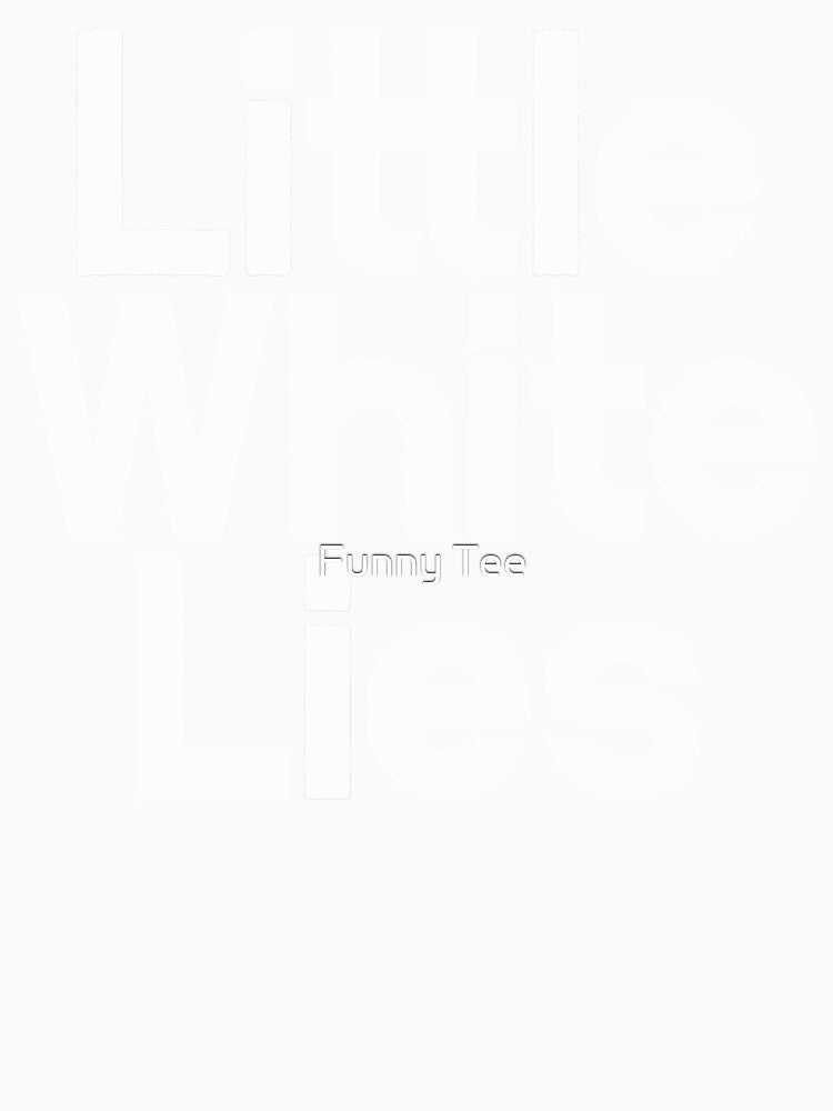 little white lie - white lie party by Funny Tee