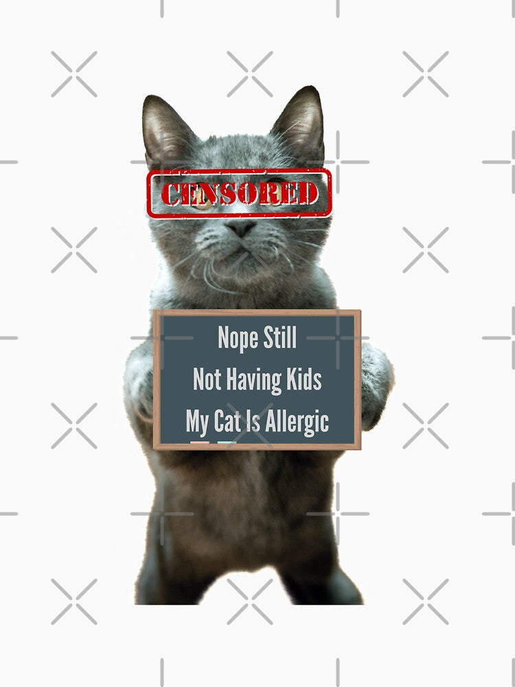 Nope Still Not Having Kids My Cat Is Allergic by H2O-Shop