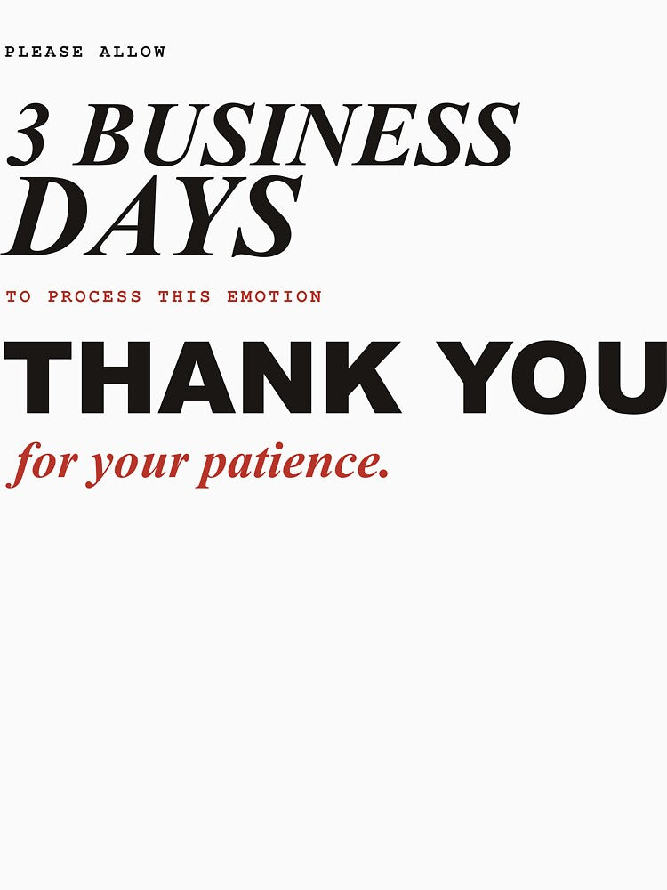 Please Allow 3 Business Days to Process This Emotion – Editorial Quote T-Shirt by FlamoArt