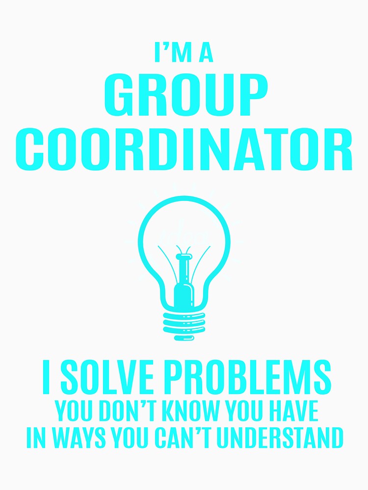 Group Coordinator - I Solve Problems Job Gift by melissaval2