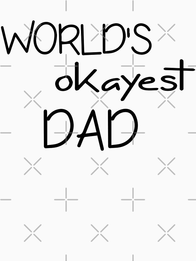 Dad Tshirt - World's Okayest Dad - Funny Cool Gift by olivergraham