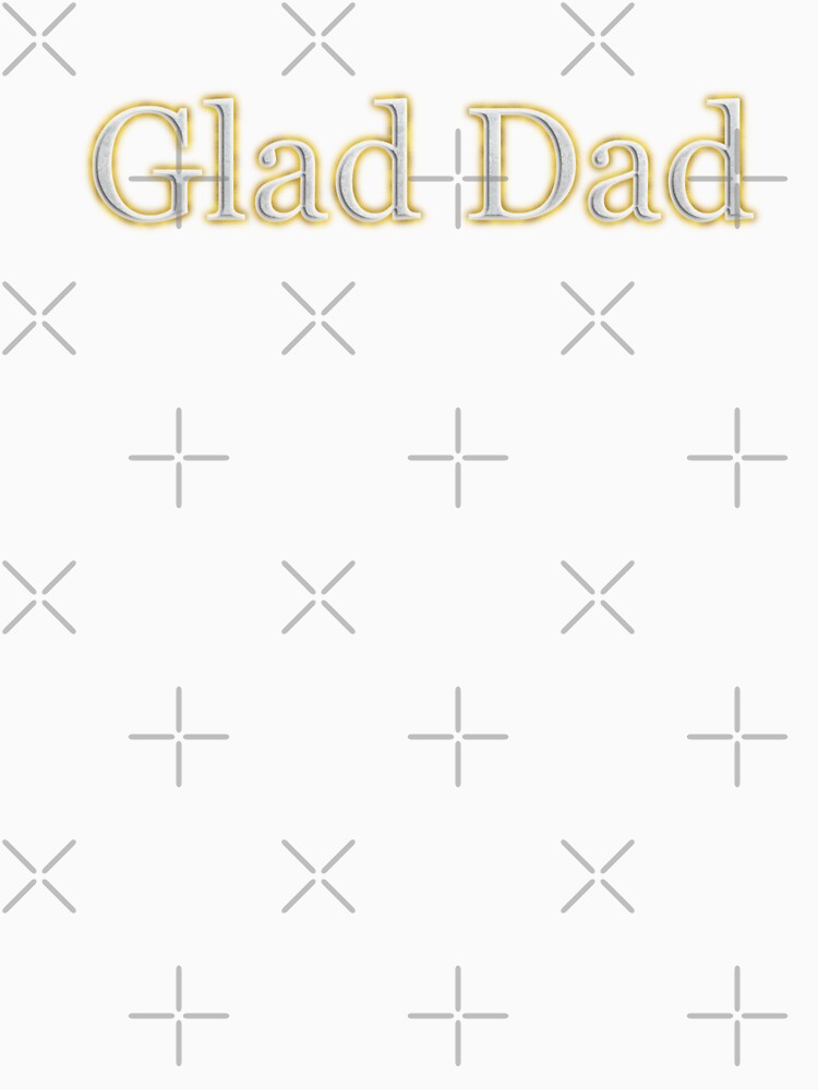 Glad Dad (White Angelic halo Text) by Swabcraft