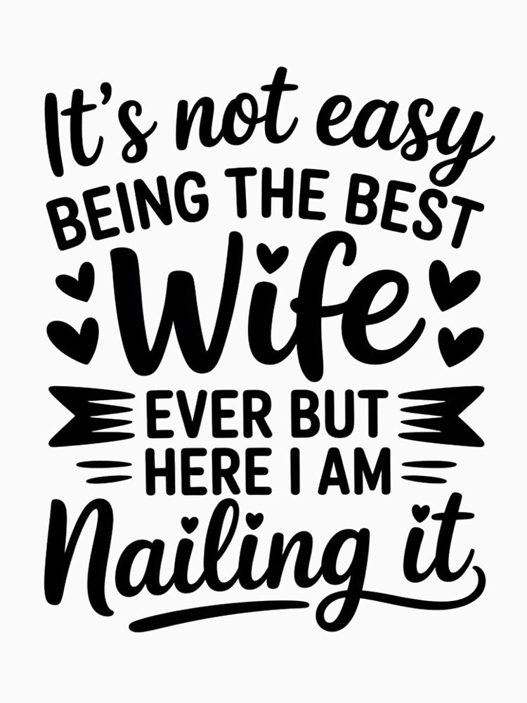 It's Not Easy Being The Best Wife Ever But Here I Am Wife's by andreaswest
