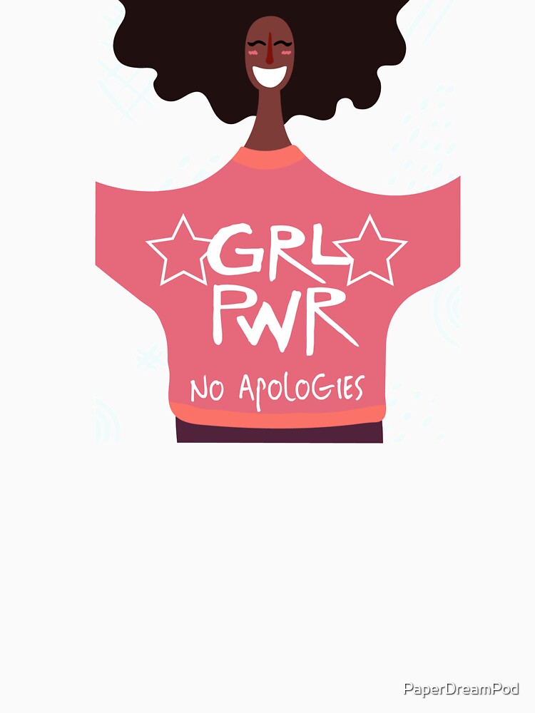 No need to apologize for girl power by PaperDreamPod