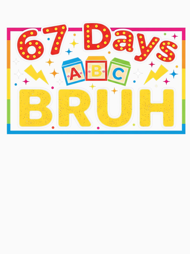 67 Days Bruh Funny School Meme Colorful Design by TalalosART