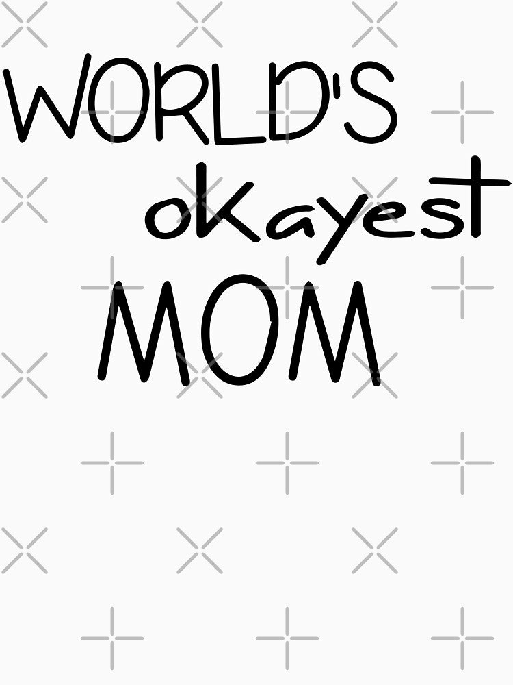 Mom Tshirt - World's Okayest Mom - Funny Cool Gift by olivergraham