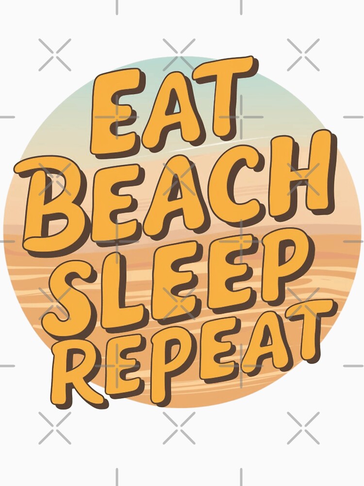 Eat Beach Sleep Repeat by IWANNAIGUANA