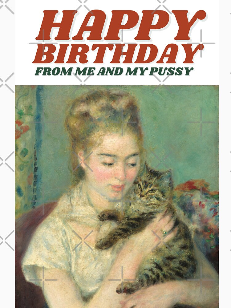 Happy Birthday From Me and My Pussy - Funny birthday gift card for him, her, boyfriend, girlfriend, partner, fiancee by whatisonmymind