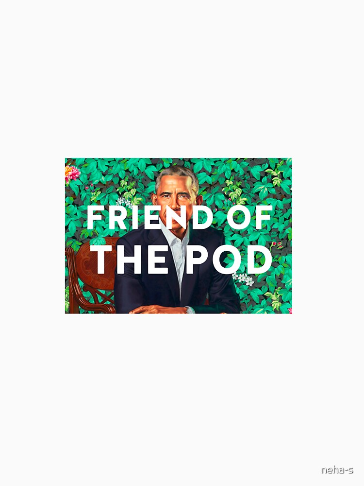 friend of the pod by neha-s