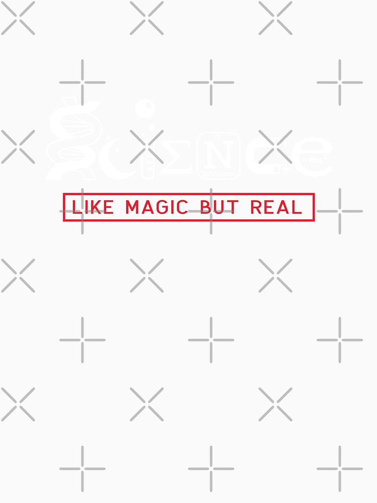 Science, it's like magic but real by HaggisVitae