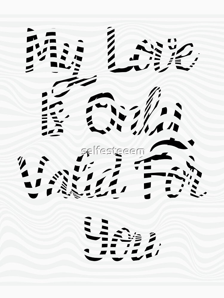 My Love Is Only Valid For You illusion get closer to see it by selfesteeem