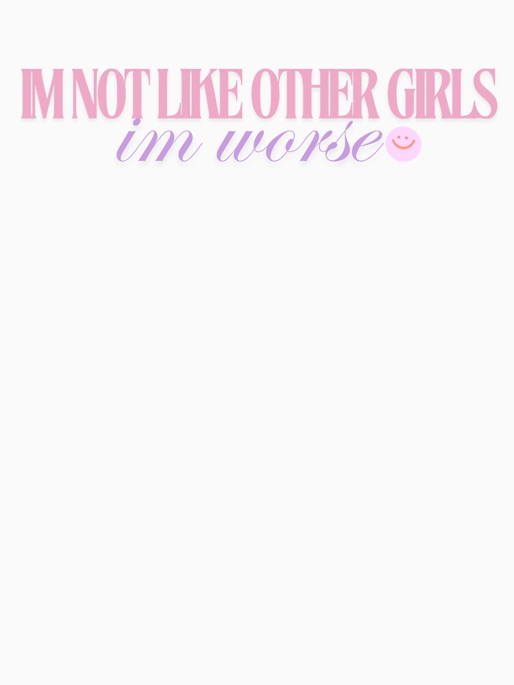 Im not like other girls im worse by FeteDesigns