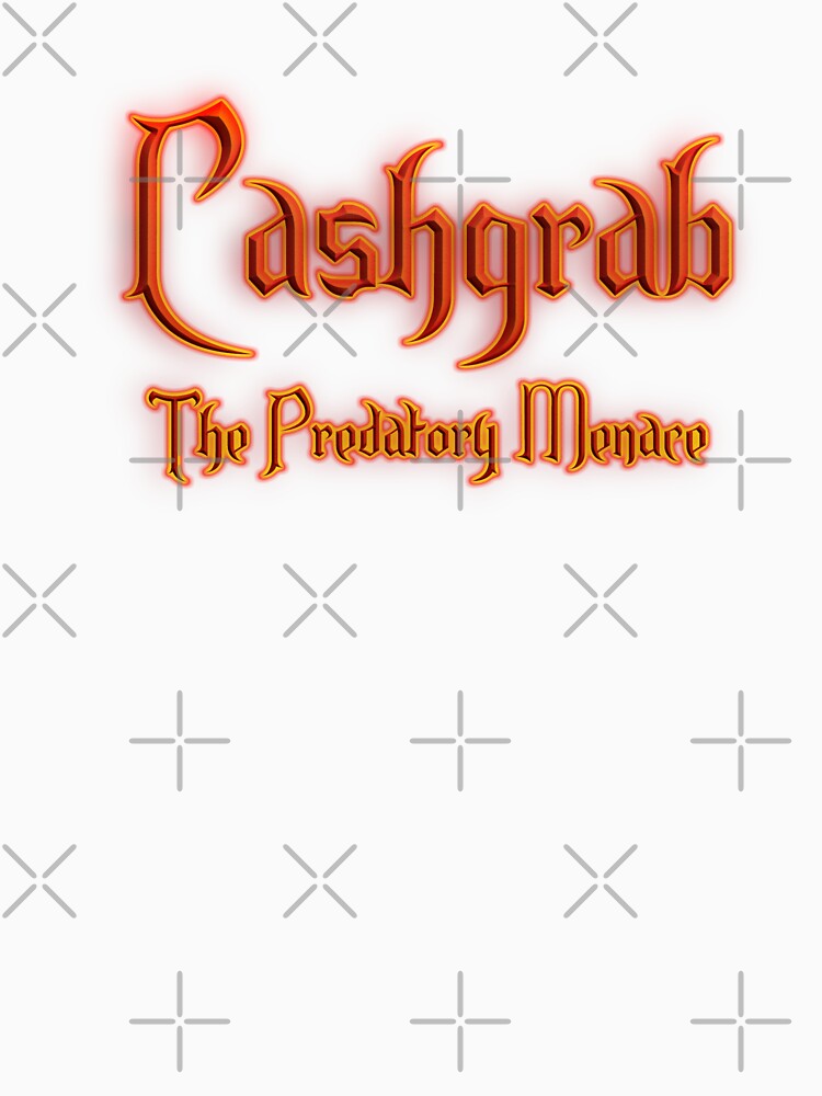 Cashgrab The Predatory Menance (Fiery Glowing Text) by Swabcraft