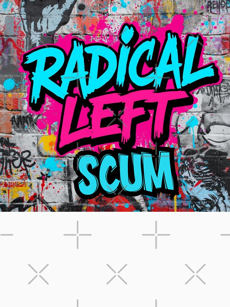 radical left scum by zingbing