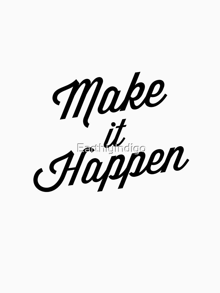 Make It Happen, Motivational Quote, Small Business Owner by EarthlyIndigo