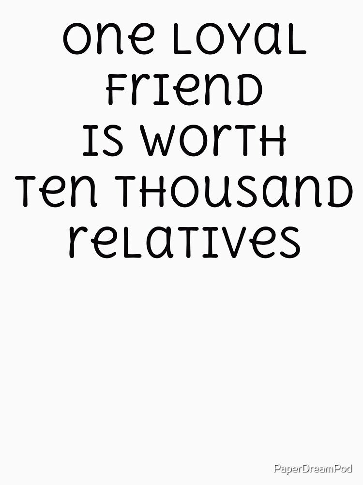 One loyal friend is worth ten thousand relatives by PaperDreamPod