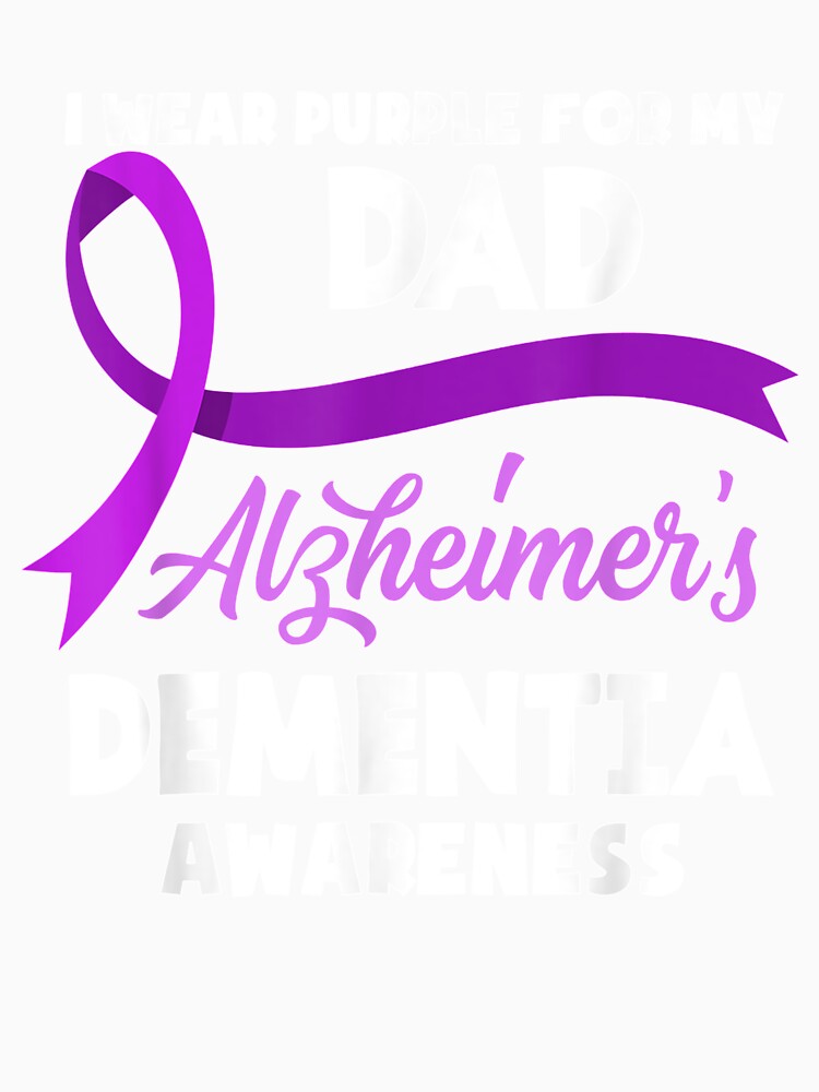 I Wear Purple For My Dad Alzheimer's Dementia Awareness by aguilaro