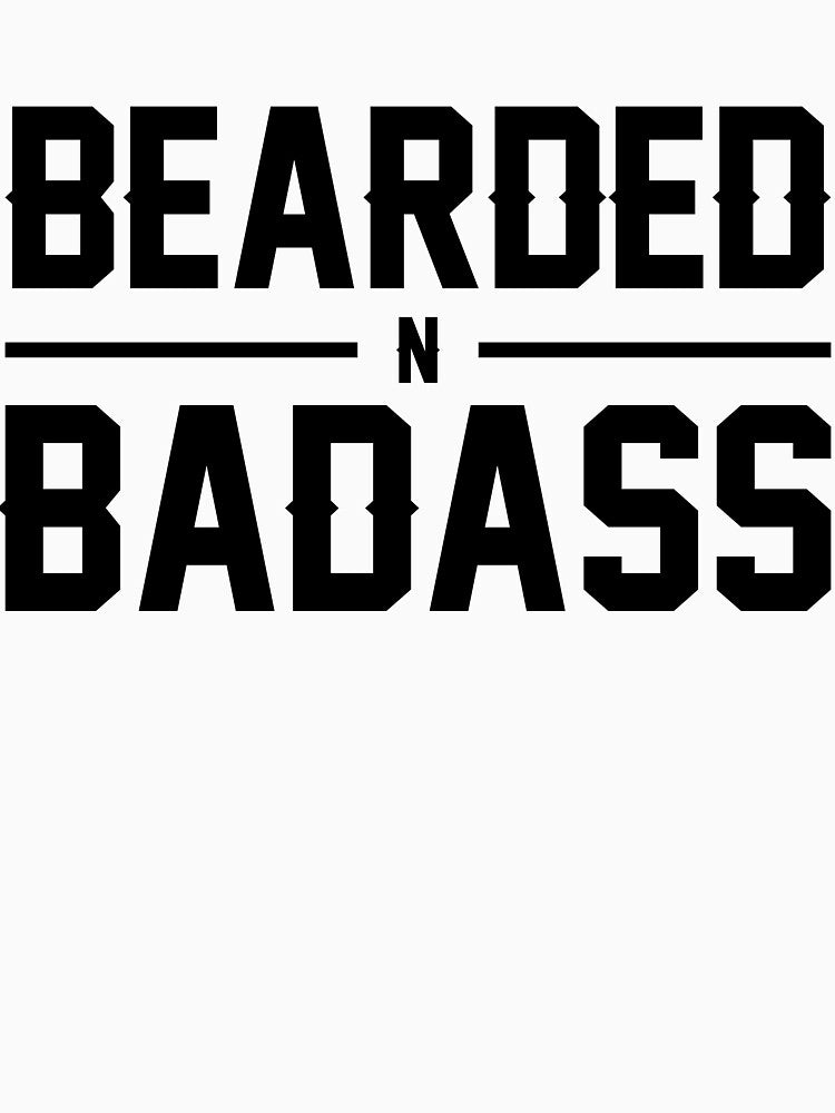 Bearded 'N' Badass (Black) by hotsaucefactory
