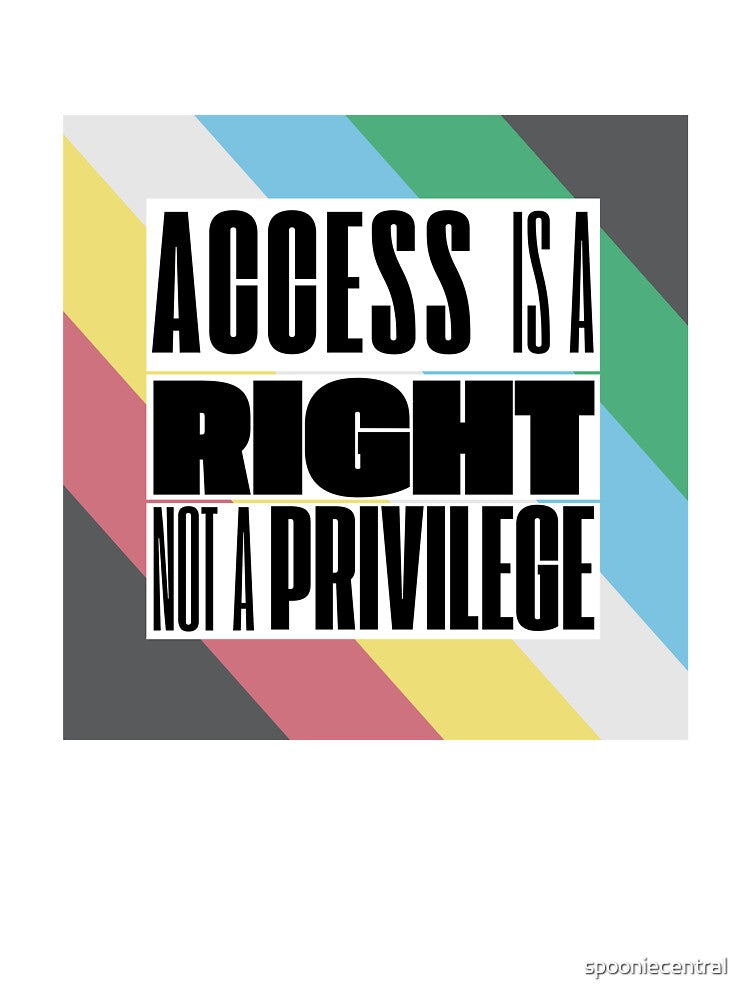 Access is a Right Not a Privilege | Disability Pride Flag Design by spooniecentral