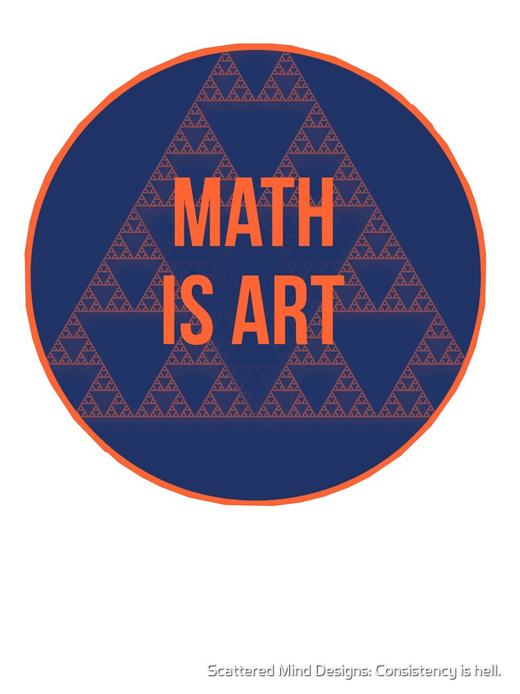 Math is Art by Scattered Mind Designs: Consistency is hell.