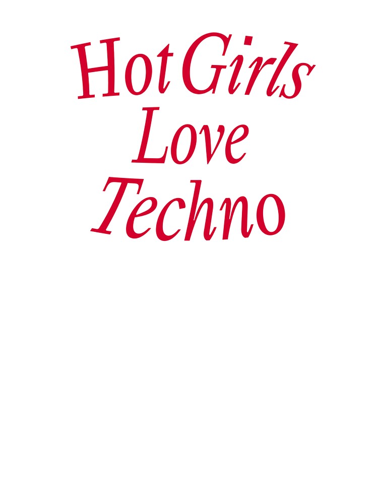 Hot Girls Love Techno – Rave Girl Festival Party Design by shoporbitapparel