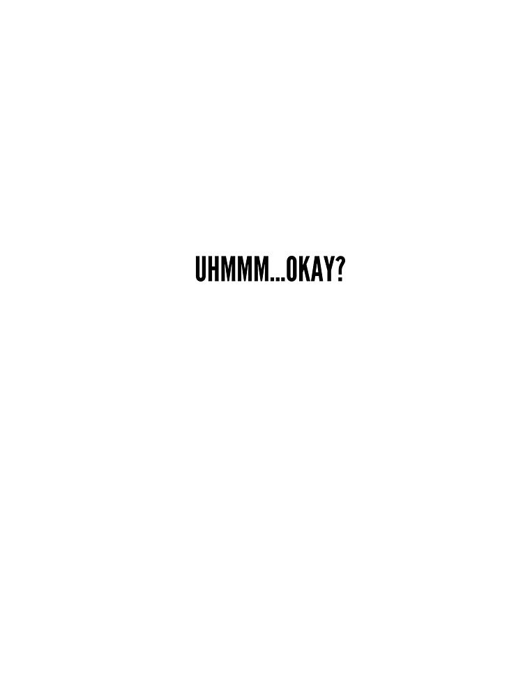 Uhmm Okayy by StickerMemes123