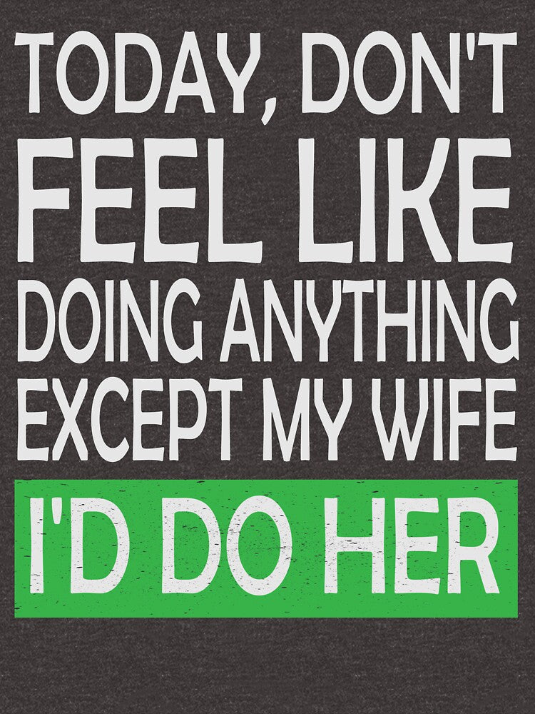 Today,don't feel like doing anything except my wife i'd do her by hamzablk
