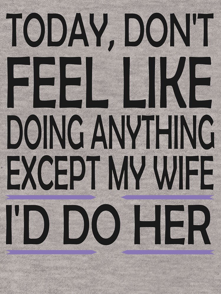 Today,don't feel like doing anything except my wife i'd do her by hamzablk