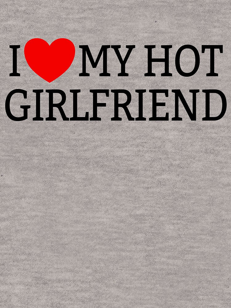 I Love My Hot Girlfriend Red Heart I Love My Hot Girlfriend Gear by DynamicDesign