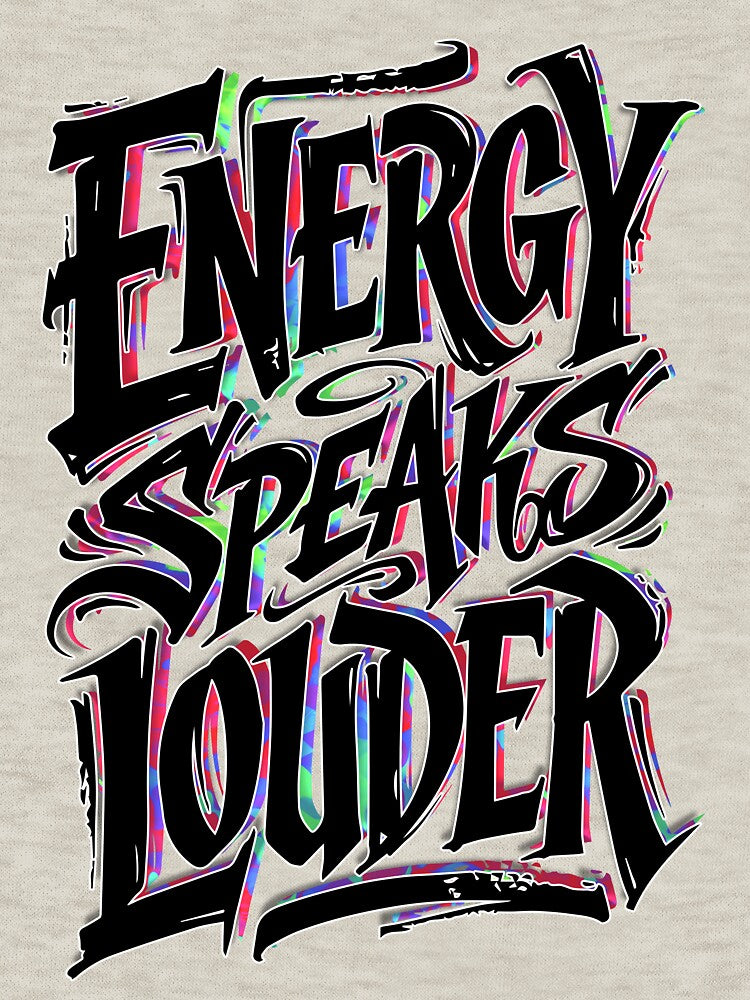 ENERGY SPEAKS LOUDER by Zoetic_Designz