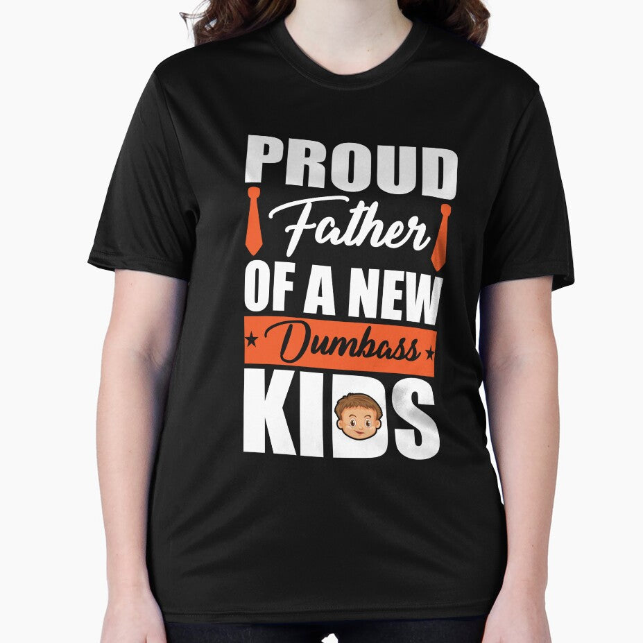 Proud Father Of A New Dumbass Kids by gsnepu