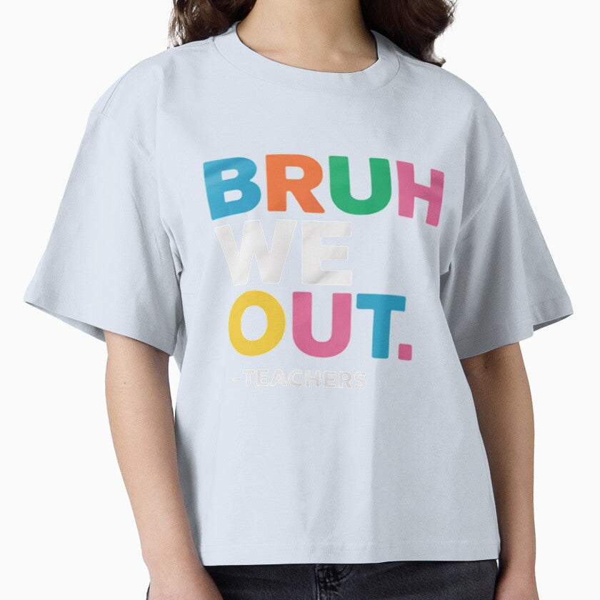 Womens End of school year party teachers outfit - bruh we out by RsFilsingerArt