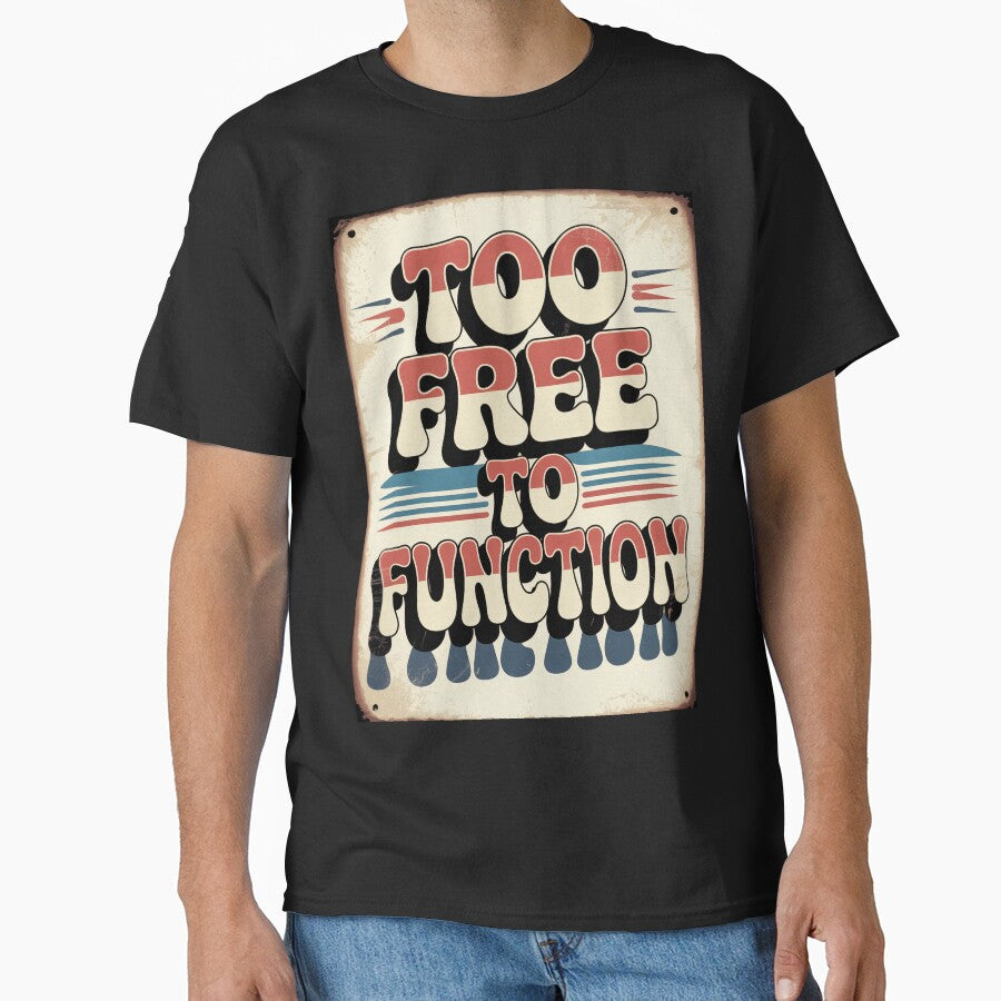 Too Free to Function Retro Typography by OldGloryForge