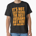 It's Not Easy Being The Best Husband But Here I Am Nailing It by DesignDenDo ⭐⭐⭐⭐⭐