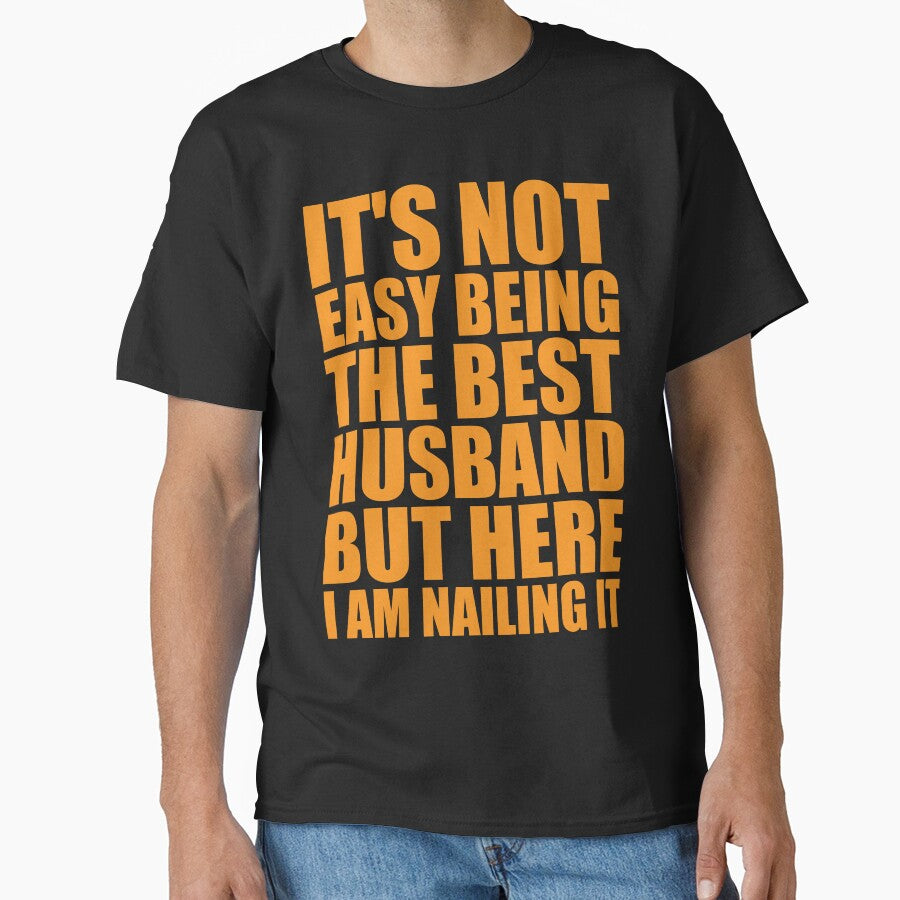 It's Not Easy Being The Best Husband But Here I Am Nailing It by DesignDenDo ⭐⭐⭐⭐⭐