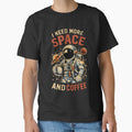 I Need More Space and Coffee T-Shirt by phsycartwork