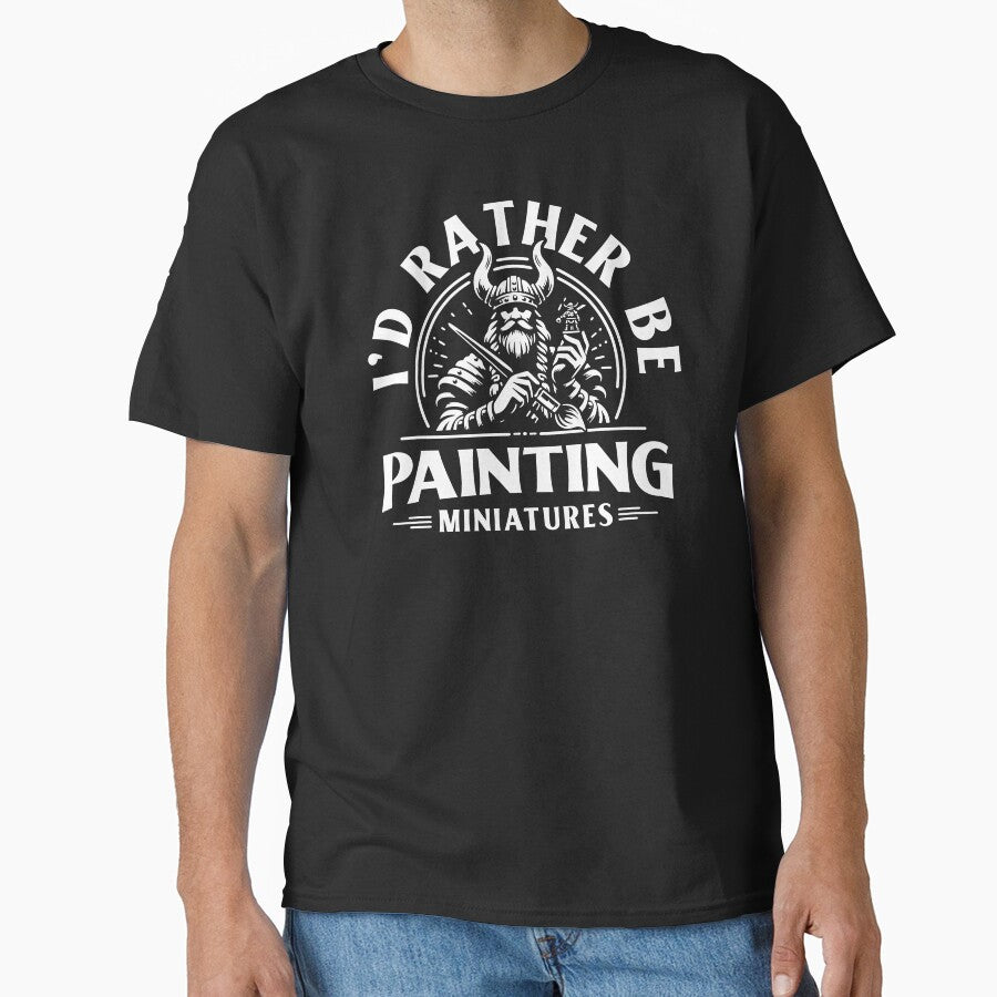I'd Rather Be Painting Miniatures 3D Wargaming Miniature Painting by Huhnerdieb Apparel