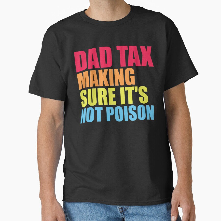 Dad Tax Making Sure It's Not Poison by DesignDenDo ⭐⭐⭐⭐⭐