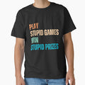 Play Stupid Games Win Stupid Prizes Sarcastic Life Lesson Quote Humor Saying by HumansStuck12