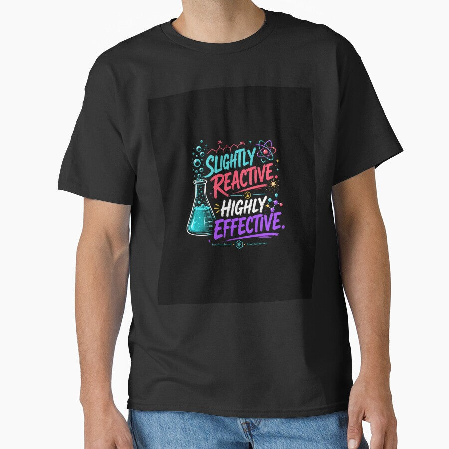 Slightly Reactive highly Effective Funny Chemistry gift by Lab Legend