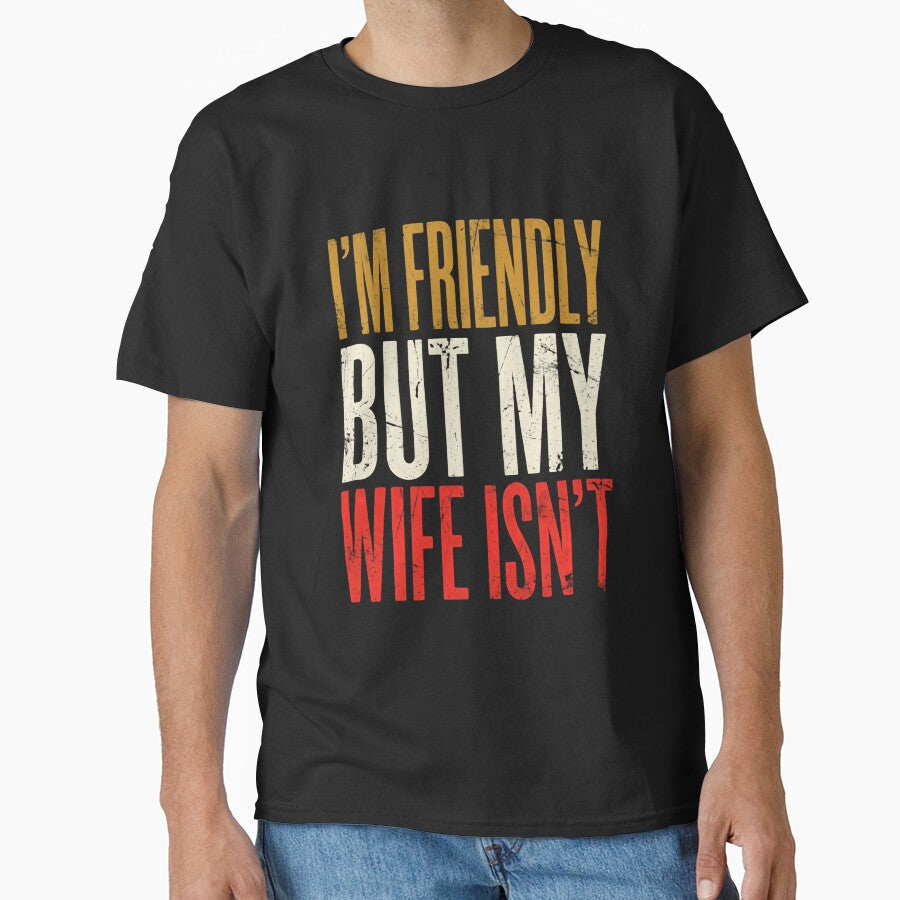 I'm Friendly But My Wife Isn't Funny Husband Marriage Humor Gift For Men by RetroMini2026