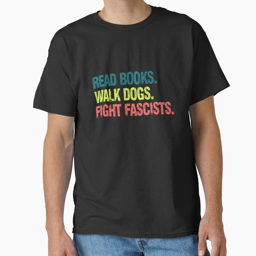 Read Books. Walk Dogs. Fight Fascists. Anti-Fascism Activist Progressive Statement by SkeletonsDanger