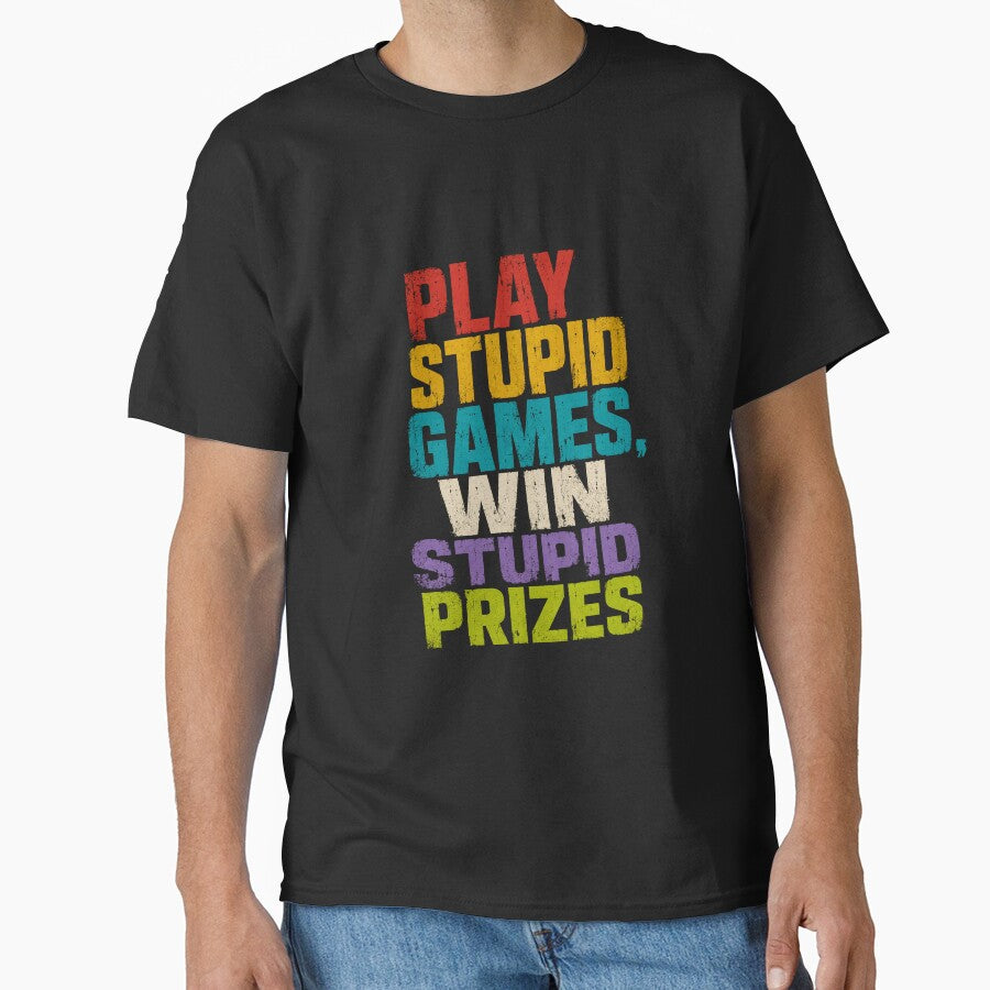 Play Stupid Games. Win Stupid Prizes. Funny Sarcastic Quote Saying by HumansStuck12