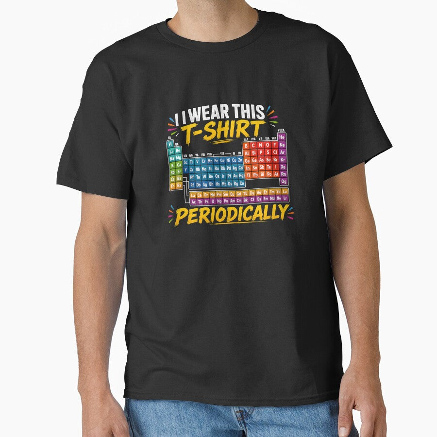 I Wear This T-Shirt Periodically Chemistry Science Periodic Table Chemist by RetroMini2026
