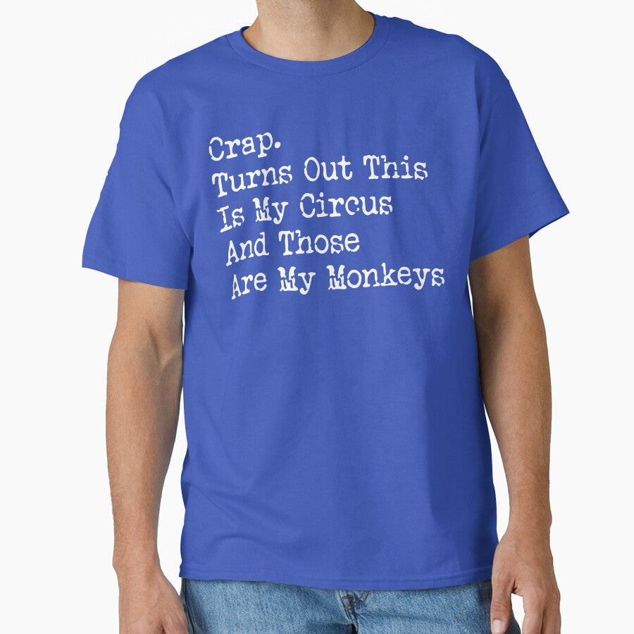 Crap. Turns Out This Is My Circus And Those Are My Monkeys by DesignDenDo ⭐⭐⭐⭐⭐