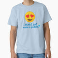 I think I just made a puddle. In Love Graphic by ThreadRiotTees