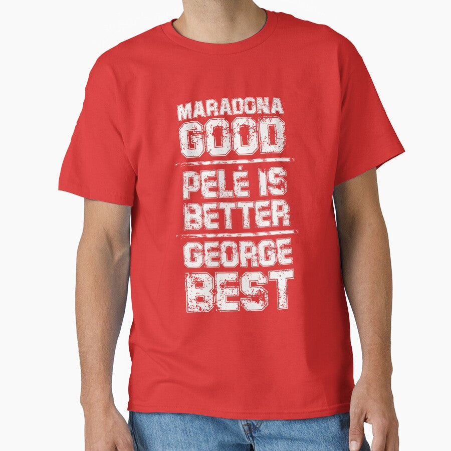Maradona Good, Pelé is Better, George Best by Studio-Wasp
