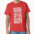 Maradona Good, Pelé is Better, George Best by Studio-Wasp