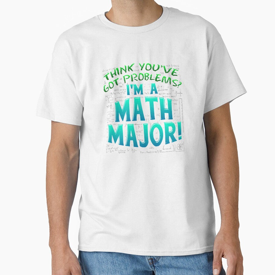 Math Major | Think You've Got Problems? by highparkoutlet