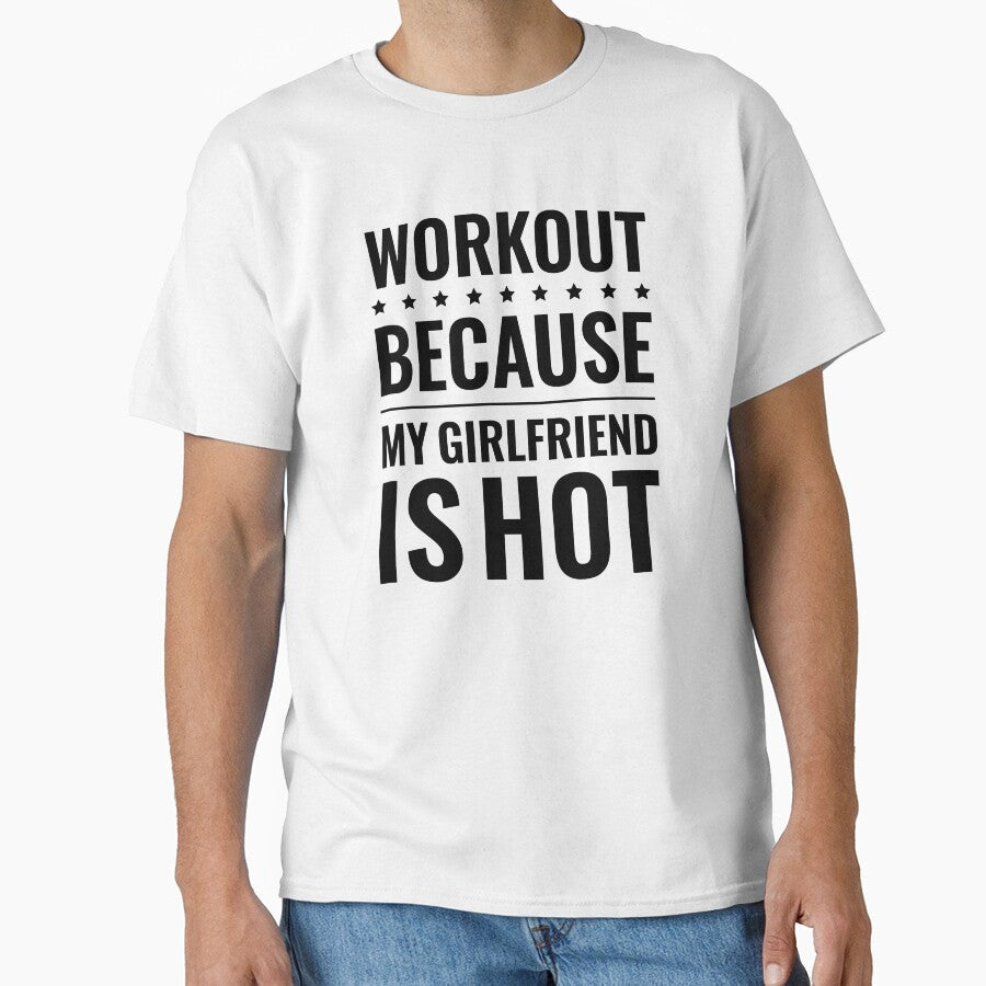 Workout Because My Girlfriend Is Hot, Funny Gym Boyfriend by Singhe Design